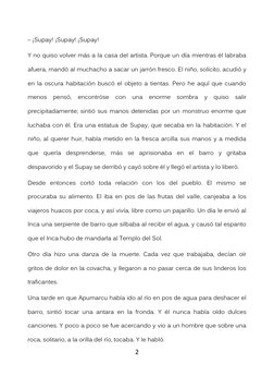 2 
 
– ¡Supay! ¡Supay! ¡Supay!  
Y no quiso volver más a la casa del artista. Porque un día mientras él labraba 
afuera, mand