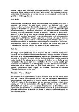 voz de cabeza sería más débil a nivel proyección, a nivel tímbrico, y nivel 
potencia. Ellos prefieren el término "voz mixta"