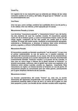 Vocal Fry
Un registro de la voz masculina que se extiende por debajo de las notas 
comunes usadas en el canto y del habla. Al
