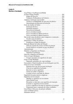 Manual de Formação do SolidWorks 2006
v
Lição 5:
Bucha e Cavidade
Caso Prático: Um Projecto de Molde 
de Duas Chapas Simples.