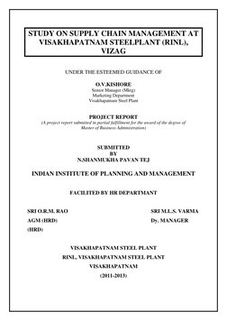 STUDY ON SUPPLY CHAIN MANAGEMENT AT 
VISAKHAPATNAM STEELPLANT (RINL), 
VIZAG 
 
 
UNDER THE ESTEEMED GUIDANCE OF 
 
O.V.K