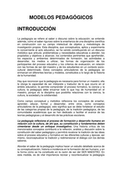 MODELOS PEDAGÓGICOS 
 
INTRODUCCIÓN 
  
  
La pedagogía se refiere al saber o discurso sobre la educación; se entiende 
ademá