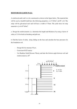 10
 
REINFORCED EARTH WALL  
 
A reinforced earth wall is to be constructed as shown in the figure below. The material that