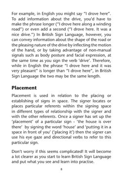 8
For example, in English you might say “I drove here”. 
To add information about the drive, you’d have to 
make the phrase l