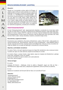 4
A
L
E
M
A
N
I
A
BRUCK/GROBGLÖCKNER (AUSTRIA)
Situación:
Situado en el encantador enclave alpino de Pinzgau, el
célebre pueb