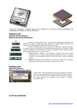“cérebro  do  computador”,  localizada  dentro  de um  gabinete.  È  na CPU que  todas  as  informações  são 
processadas, po