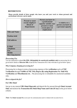 REFERENCES
Please  provide  details  of  three  people  who  know  you  and  your  work to  whom  personal  and 
professi