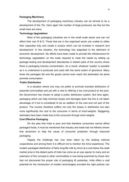 Packaging Machinery 
The development of packaging machinery industry can be termed to be a 
development of the 70s. Here agai