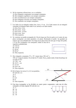 6. De las siguientes afirmaciones, no es verdadera: 
A) Dos triángulos congruentes son siempre semejantes. 
B) Dos triángulos