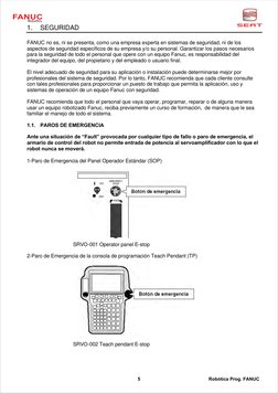 1. 
SEGURIDAD 
 
FANUC no es, ni se presenta, como una empresa experta en sistemas de seguridad, ni de los 
aspectos de s