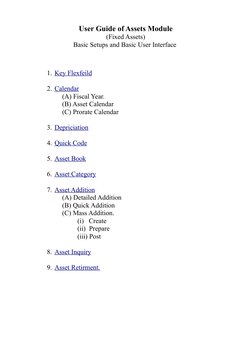 User Guide of Assets Module
(Fixed Assets)
Basic Setups and Basic User Interface 
1. Key Flexfeild
 
 
2. Calendar
 
 
(A) Fi