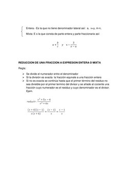 Entera.- Es la que no tiene denominador lateral así:  a,  x+y, m-n,   
Mixta: E s la que consta de parte entera y parte f