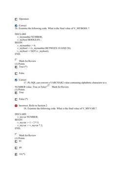 Operators 
 
  Correct 
16. Examine the following code. What is the final value of V_MYBOOL ?  
DECLARE  
    v_mynumber N