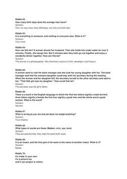 Riddle 62: 
How many birth days does the average man have? 
Solution: 
One, he may have many Birthdays, but only one birth
