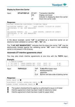 Page 7 
 
Display by Down-line Carrier 
 
Input: 
DT/IAT/DIS*LX 
DT/IAT/ 
Transaction identifier 
 
 
DIS 
Display comm
