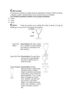CRISTALERÍA
Se denomina Cristalería al conjunto de piezas elaboradas en Cristal o Vidrio, de formas 
y tamaños variados, util