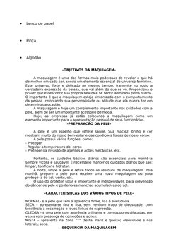 •         Lenço de papel
•         Pinça
•         Algodão
-OBJETIVOS DA MAQUIAGEM-
A maquiagem é uma das formas mais poderos