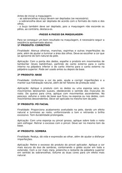 Antes de iniciar a maquiagem:
 - as sobrancelhas e buço devem ser depilados (se necessário).
- a sobrancelha deve ser depilad