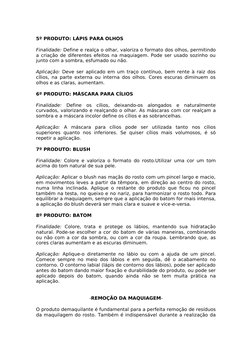5º PRODUTO: LÁPIS PARA OLHOS
Finalidade: Define e realça o olhar, valoriza o formato dos olhos, permitindo 
a criação de dife