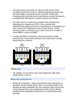 •
Um ponto chave ao montar um cabo de rede é que os fios 
enrolados devem ficar juntos o máximo possível que ainda lhes 
perm