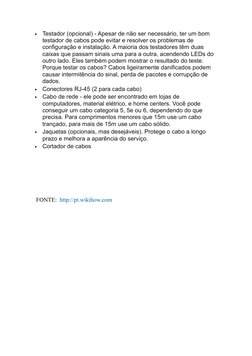 •
Testador (opcional) - Apesar de não ser necessário, ter um bom 
testador de cabos pode evitar e resolver os problemas de 
c