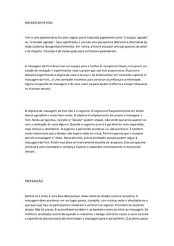 MASSAGEM DA YONI 
 
Yoni é uma palavra sânscrita para vagina que é traduzida vagamente como "o espaço sagrado" 
ou "o templo