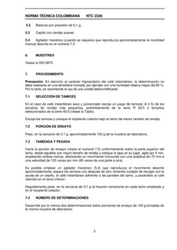 NORMA TÉCNICA COLOMBIANA 
NTC 2326  
 
 
2
5.2 
Balanza con precisión de 0,1 g. 
 
5.3 
Cepillo con cerdas suaves 
 
5.4 
A