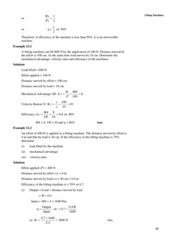 89
 
Lifting Machines
or 
 
2
1
<
Py
x
W
 
or 
 
   
%
50
2
1 or
<
η
 
Therefore, if efficiency of the machine is les