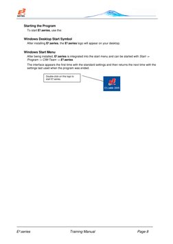 E³.series 
Training Manual 
Page 8 
Starting the Program 
To start E³.series, use the: 
Windows Desktop Start Symbol 
Aft