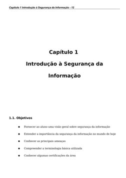 Capítulo 1 Introdução à Segurança da Informação - 12
Capítulo 1 
Introdução à Segurança da 
Informação
1.1. Objetivos
●
Forne