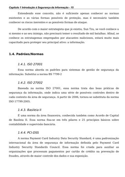 Capítulo 1 Introdução à Segurança da Informação - 15
Entendendo  esse  conceito,  não  é  suficiente  apenas  conhecer  as  n