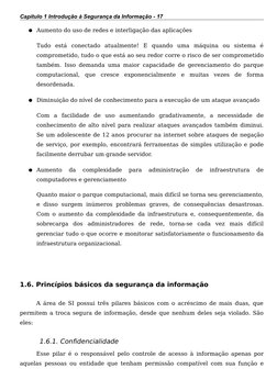 Capítulo 1 Introdução à Segurança da Informação - 17
●Aumento do uso de redes e interligação das aplicações 
Tudo  está  cone