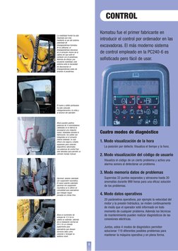 9
CONTROL
Komatsu fue el primer fabricante en
introducir el control por ordenador en las
excavadoras. El más moderno sistema