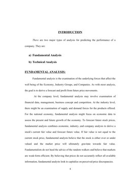 INTRODUCTION
There are two major types of analysis for predicting the performance of a 
company. They are:
a) Fundamental Ana