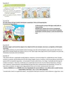 Questão 07 
 
 
Questão 08 
De cada 10 litros de água tratada, distribuídos à população, 3 litros são desperdiçados. 
A econo