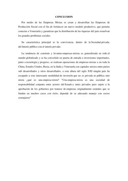 CONCLUSION 
     Por medio de las Empresas Mixtas se crean y desarrollan las Empresas de 
Producción Social con el fin de for