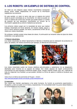 9 
 
5. LOS ROBOTS: UN EJEMPLO DE SISTEMA DE CONTROL. 
 
Un robot es una máquina capaz realizar movimientos (transportar 
pie