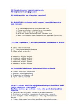 18) Eles são [mesmos / mesmo] responsáveis. 
19) Ela [mesma / mesmo] agradeceu. 
 
20) Bebida alcoólica não é [permitida / pe