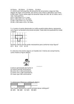 A) Flávia.    B) Glória.    C) Vitória.    D) Alice
4- (M050133A8) Carla ganhou de presente de aniversário o Jogo da Vida. 
D