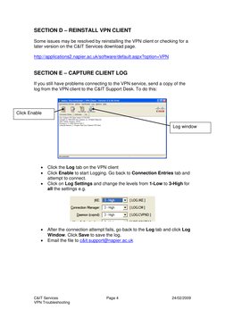 C&IT Services 
Page 4 
24/02/2009 
VPN Troubleshooting  
SECTION D – REINSTALL VPN CLIENT 
 
Some issues may be resolved by r