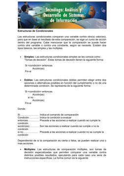 Estructuras de Condicionales
Las estructuras condicionales comparan una variable contra otro(s) valor(es), 
para que en base
