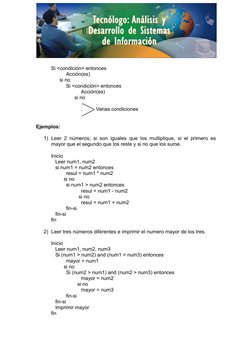 Si <condición> entonces
Acción(es)
      si no
Si <condición> entonces
Acción(es)
      si no
.
.
Varias condiciones
.
Ejem