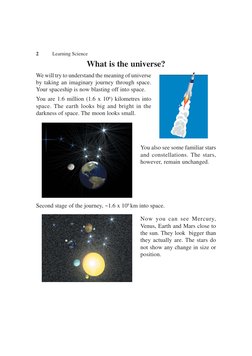 2
 Learning Science
What is the universe?
We will try to understand the meaning of universe
by taking an imaginary journey th