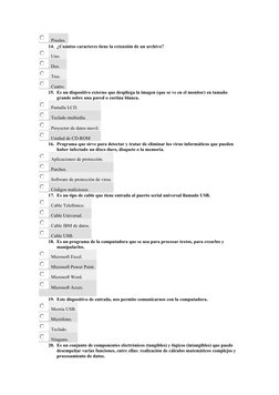 . Pixeles.
14. ¿Cuántos caracteres tiene la extensión de un archivo?
. Uno.
. Dos.
. Tres.
. Cuatro.
15. Es un dispositivo ex