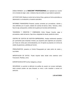 4 
 
Software contable - Financiero 
 
DOBLE MONEDA  con el SISCONT PROFESIONAL Ud. ingresará sus voucher 
en la moneda de