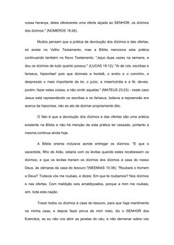 vossa herança, deles oferecereis uma oferta alçada ao SENHOR, os dízimos 
dos dízimos." (NÚMEROS 18:26). 
Muitos pensam que a