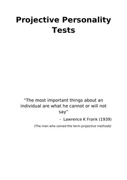 Projective Personality 
Tests
“The most important things about an 
individual are what he cannot or will not 
say”
- Lawrence