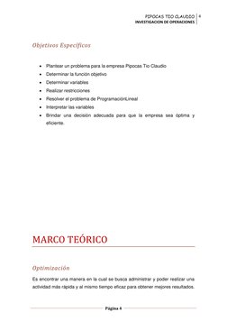 PIPOCAS TIO CLAUDIO 
INVESTIGACION DE OPERACIONES 
4 
 
  
Página 4  
 
 
 
Objetivos Específicos 
 
 Plantear un problema p