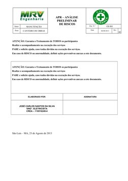 APR – ANÁLISE 
PRELIMINAR
 DE RISCOS
Setor
MANUTENÇÃO
 Doc. N.º
OS 001
Área
CANTEIRO DE OBRAS
 Data
06/08/2013
Rev
00
ATENÇÃO