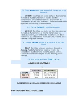 E.j. Peter, whom everyone suspected, turned out to be 
innocent.
•
WHICH: Se utiliza con todos los tipos de oraciones 
de rel